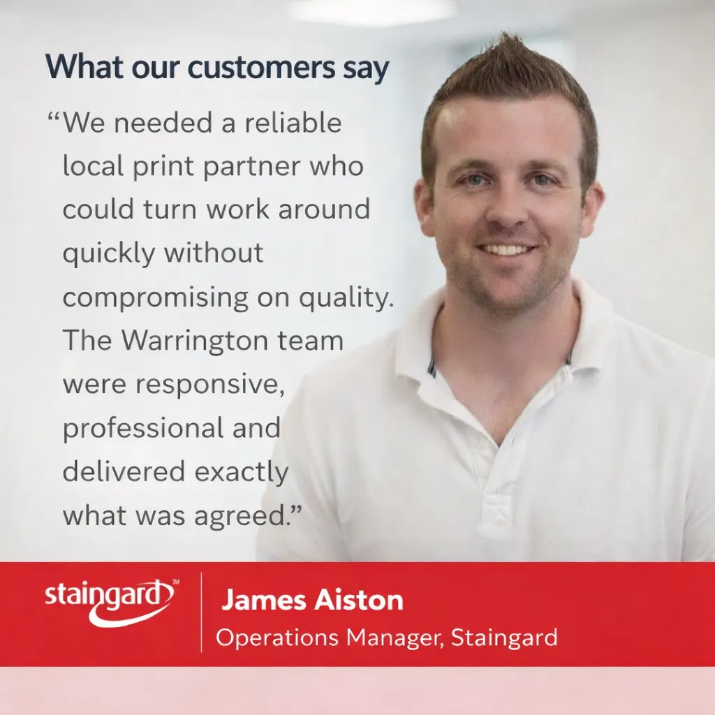 James Aiston, Operations Manager at Staingard: The Warrington team were responsive, professional and delivered exactly what was agreed.